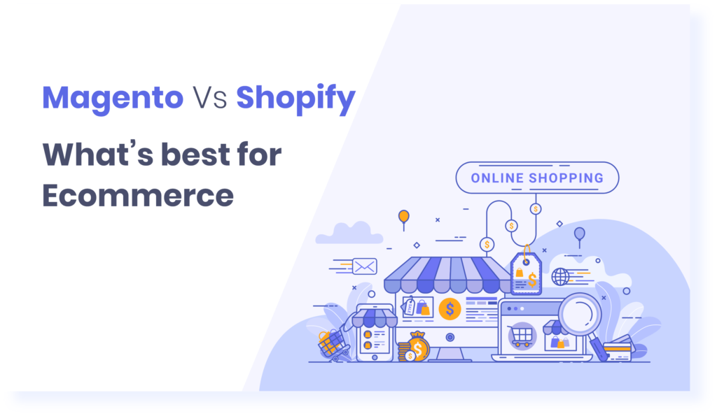 Magento Versus Shopify-What’s best for Ecommerce