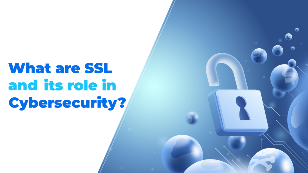 What are SSL and its role in Cybersecurity?