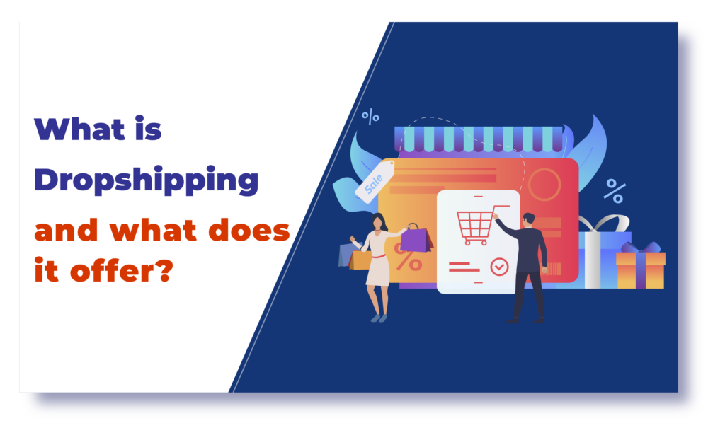 What is Dropshipping and what does it offer?