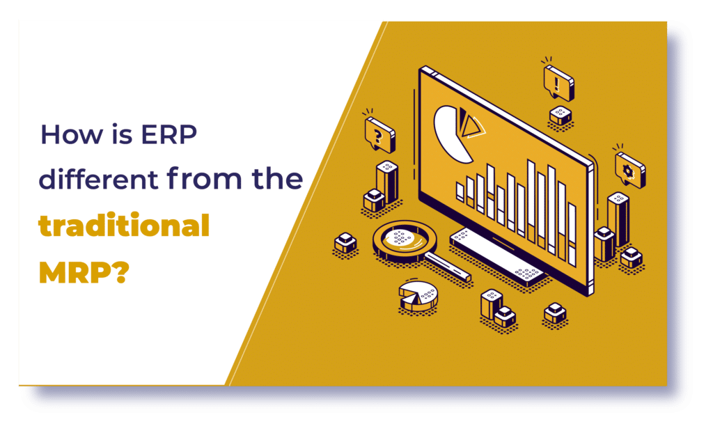 How is ERP different from the traditional MRP?
