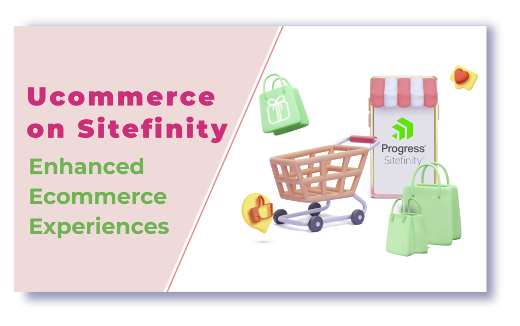 Ucommerce on Sitefinity - Enhanced Ecommerce Experiences