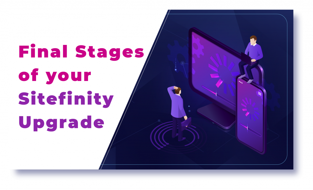 Final Stages of your Sitefinity Upgrade